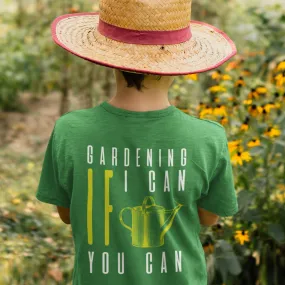 Gardening If I can you can, Gardening Humour T-shirt