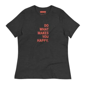 Soothe Women's T-Shirt – Do What Makes You Happy